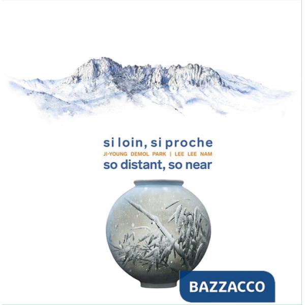 Si loin, si proche-So distant, so near. Ji-Young Demol Park. Lee Lee Nam. Ediz. a colori