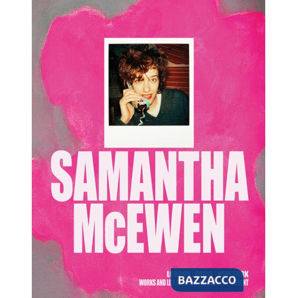 Samantha McEven. London, Paris, New York. Works and life from the 1980s to the present. Ediz. inglese e francese
