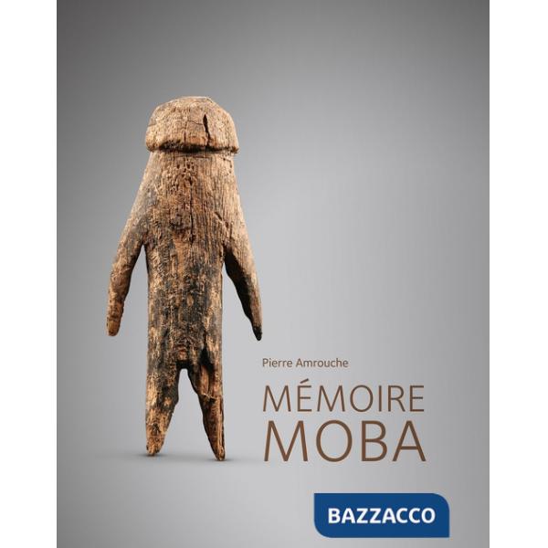 Pierre Amrouche. Mémoire Moba. Ediz. a colori