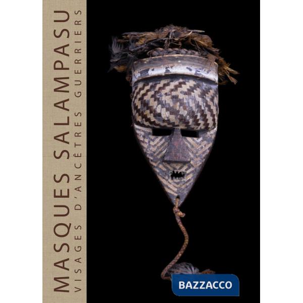 Masques Salampasu. Visages d'ancêtres guerriers. Ediz. a colori