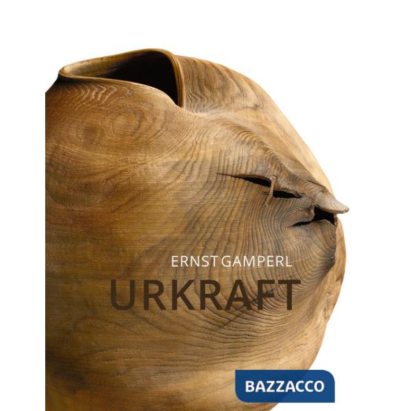 Ernst Gamperl. Urkraft. Ediz. inglese, francese e tedesca