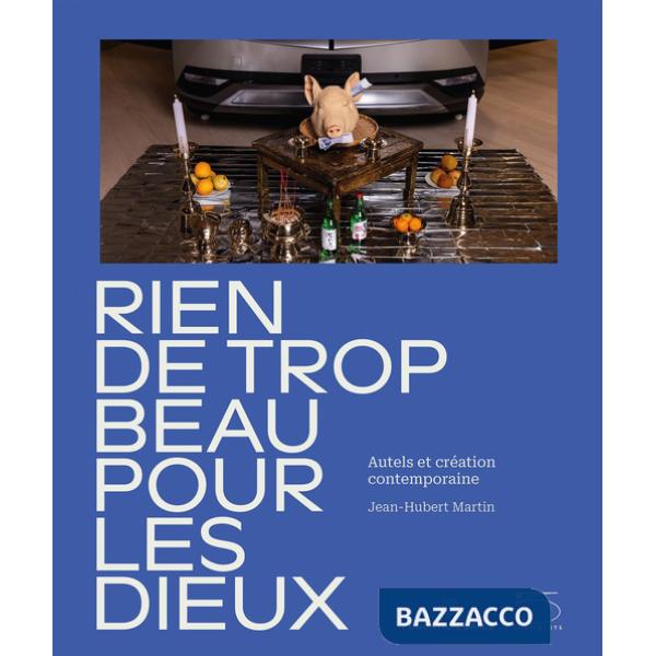 Nothing too beautiful for the gods. Altars and contemporary creation. Catalogo della mostra (Lens, 15 dicembre 2024-20 aprile 20
