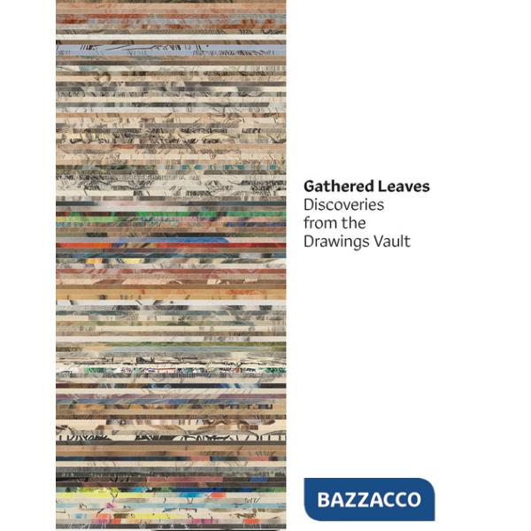 Gathered leaves. Discoveries from the drawings vault