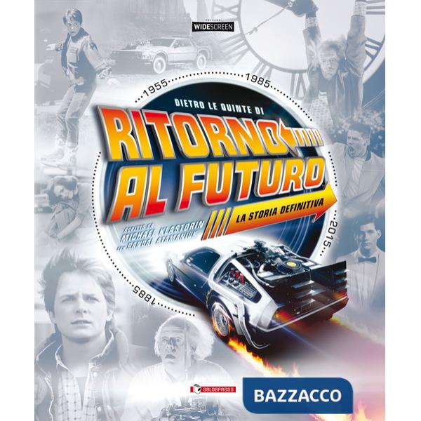 Dietro le quinte di «Ritorno al futuro». Ediz. a colori