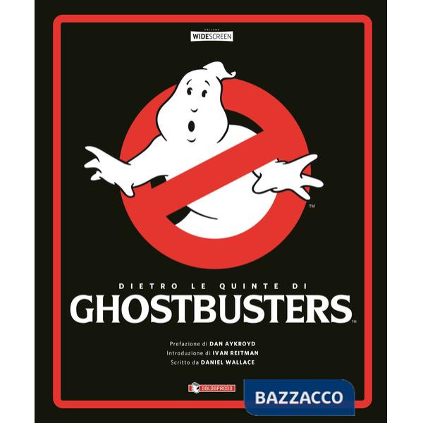Dietro le quinte di Ghostbusters. Ediz. a colori