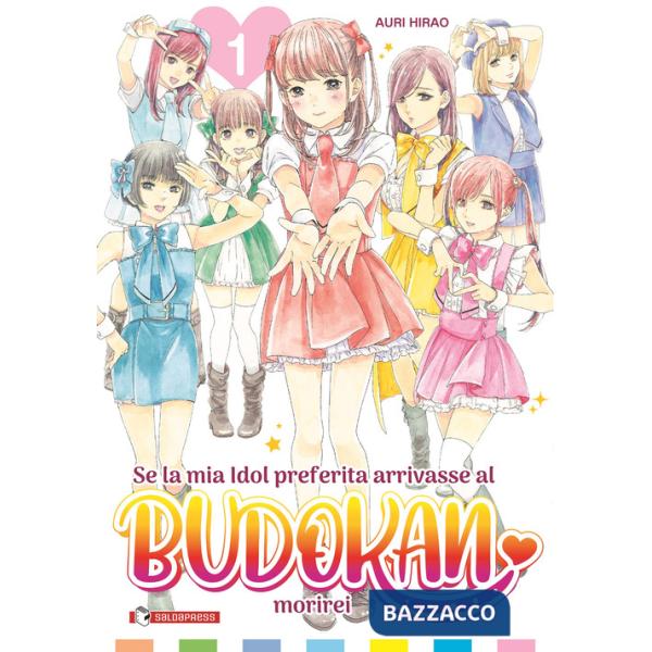 Se la mia idol preferita arrivasse al Budokan morirei. Vol. 1