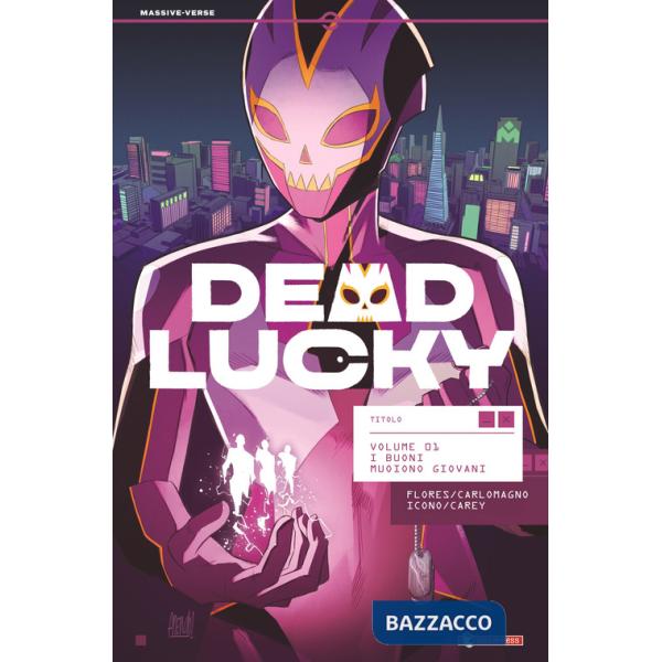 Dead Lucky. Vol. 1: I buoni muoiono giovani