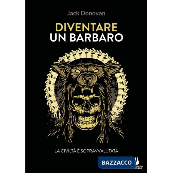 Diventare un barbaro. La civiltà è sopravvalutata