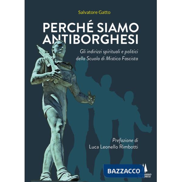 Perché siamo antiborghesi. Gli indirizzi spirituali e politici della Scuola di Mistica Fascista