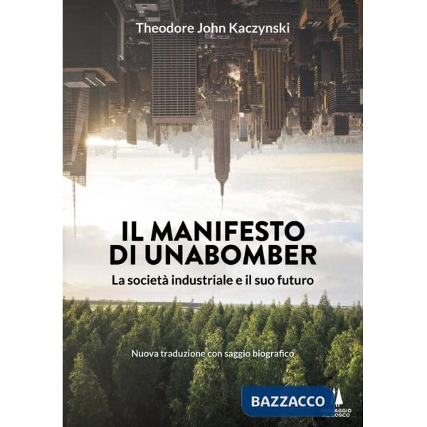 Manifesto di Unabomber. La società industriale e il suo futuro (Il)