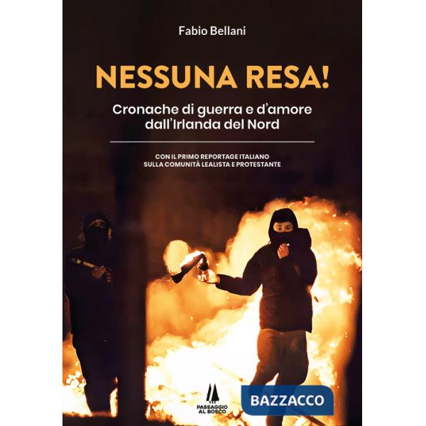 Nessuna resa! Cronache di guerra e d'amore dall'Irlanda del Nord