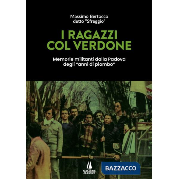 Ragazzi col verdone. Memorie militanti dalla Padova degli «anni di piombo» (I)