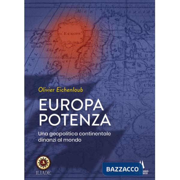 Europa potenza. Una geopolitica continentale dinanzi al mondo