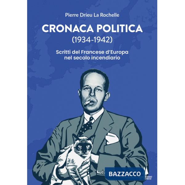 Cronaca politica (1934-1942). Scritti del francese d'Europa nel secolo incendiario
