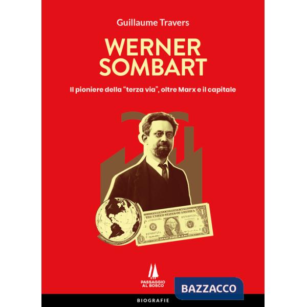 Werner Sombart. Il pioniere della «terza via», oltre Marx e il capitale