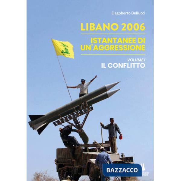 Libano 2006. Istantanee di un'aggressione. Vol. 1: Il conflitto