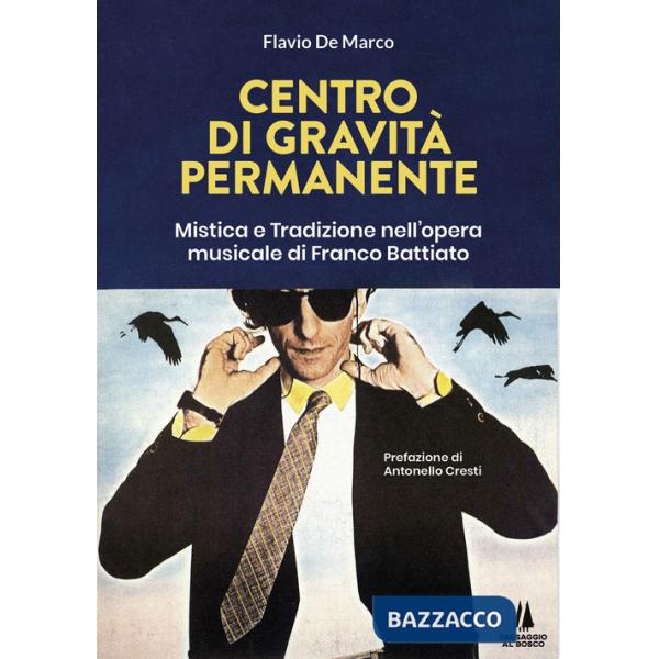 Centro di gravità permanente. Mistica e tradizione nell'opera musicale di Franco Battiato