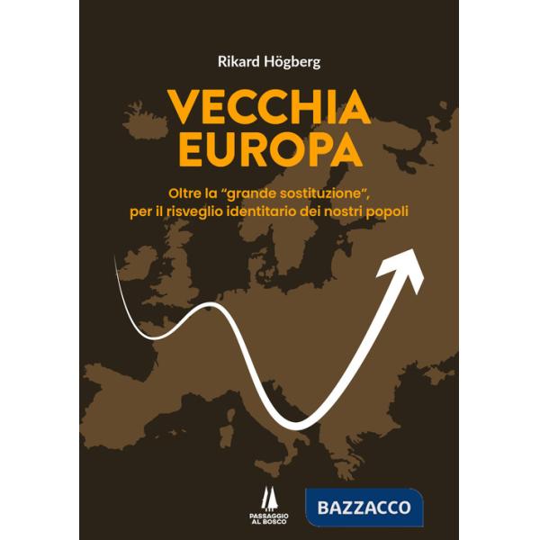 Vecchia Europa. Oltre la Â«grande sostituzioneÂ», per il risveglio identitario dei nostri popoli