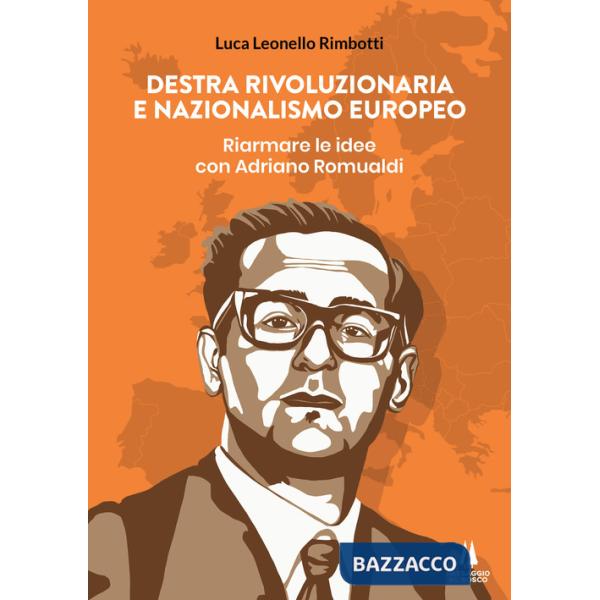Destra rivoluzionaria e nazionalismo europeo. Riarmare le idee con Adriano Romualdi