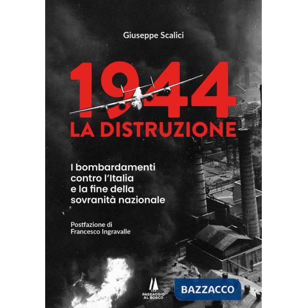 1944: la distruzione. I bombardamenti contro l'Italia e la fine della sovranità nazionale