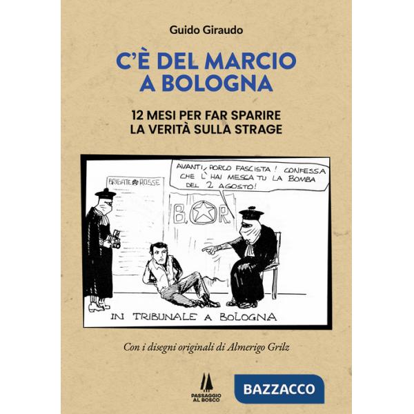 C'è del marcio a Bologna. 12 mesi per far sparire la verità sulla strage