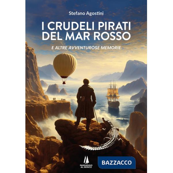 Crudeli pirati del Mar Rosso. E altre avventurose memorie (I)