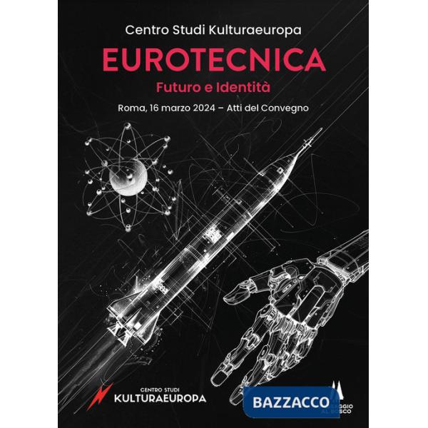 Eurotecnica: futuro e identità. Atti del Convegno (Roma, 16 marzo 2024)