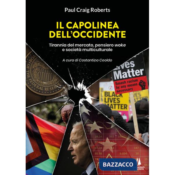 Capolinea dell'Occidente. Tirannia del mercato, pensiero woke e società multiculturale (Il)