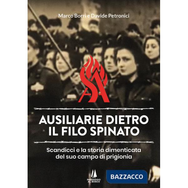 Ausiliarie dietro il filo spinato. Scandicci e la storia dimenticata del suo campo di prigionia