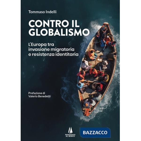 Contro il globalismo. L'Europa tra invasione migratoria e resistenza identitaria