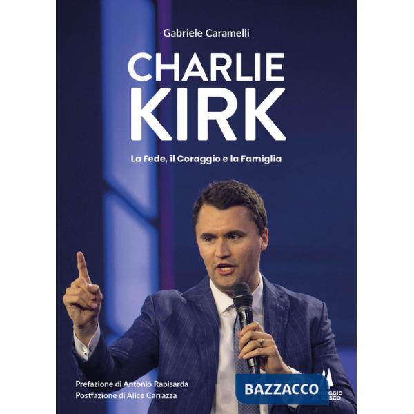 Charlie Kirk. La fede, il coraggio e la famiglia