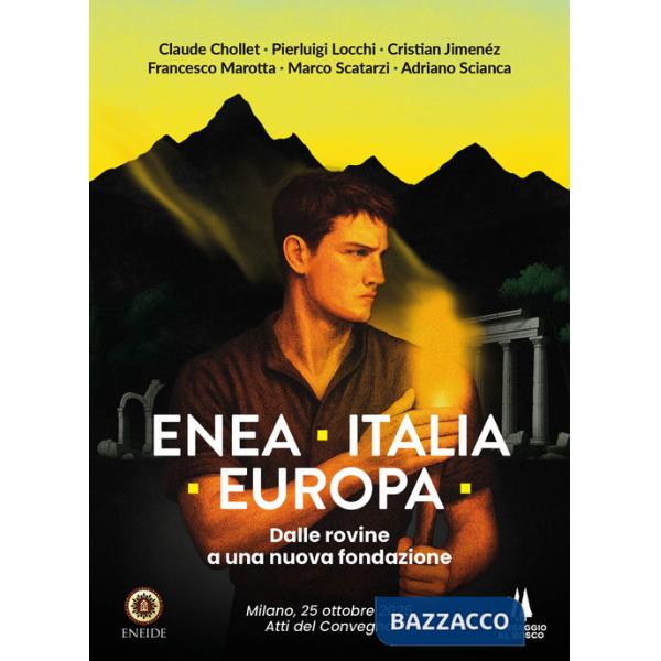 Enea, Italia, Europa. Dalle rovine a una nuova fondazione