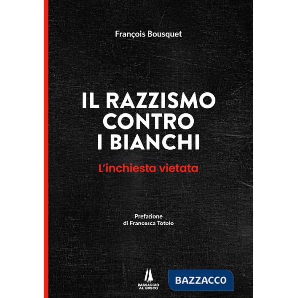 Razzismo contro i bianchi. L'inchiesta vietata (Il)