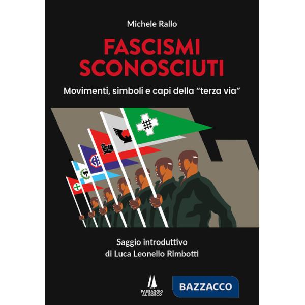 Fascismi sconosciuti. Movimenti, simboli e capi della "terza via"