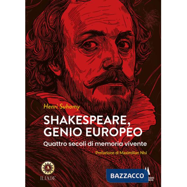Shakespeare, genio europeo. Quattro secoli di memoria vivente