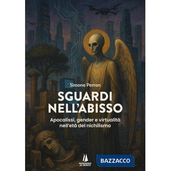 Sguardi nell'abisso. Apocalissi, gender e virtualità nell'età del nichilismo
