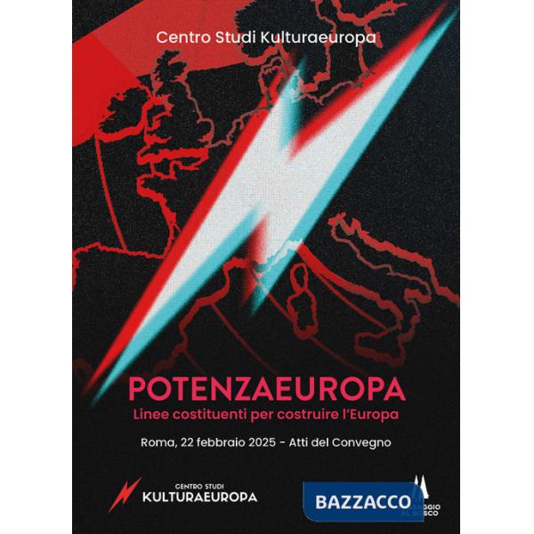 PotenzaEuropa. Linee costituenti per costruire l'Europa. Atti del Convegno (Roma, 22 febbraio 2025)