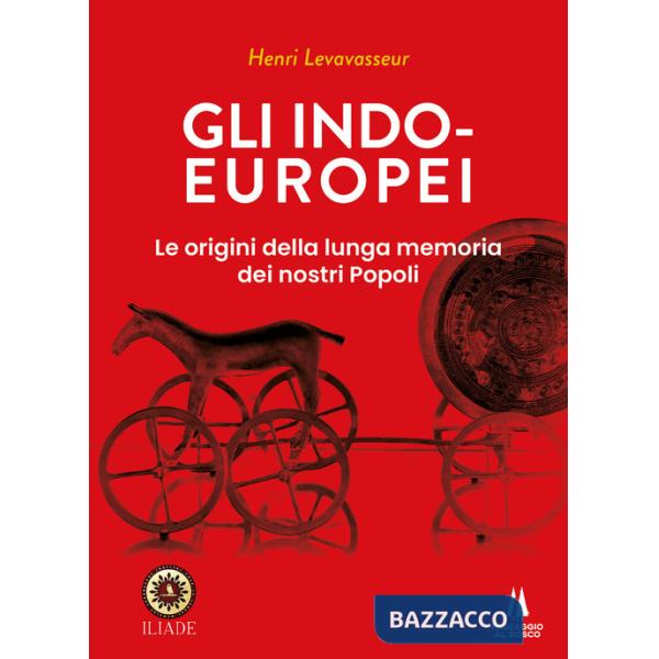 Indo-europei. Le origini della lunga memoria dei nostri popoli (Gli)