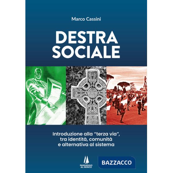 Destra sociale. Introduzione alla «terza via», tra identità, comunità e alternativa al sistema