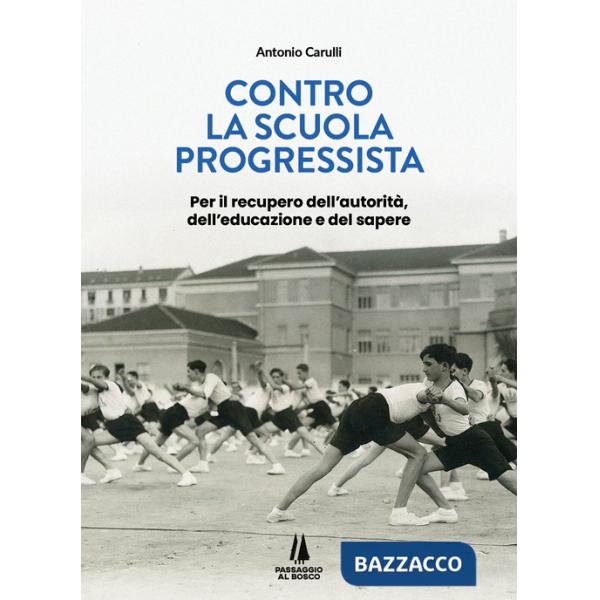 Contro la scuola progressista. Per il recupero dell'autorità, dell'educazione e del sapere