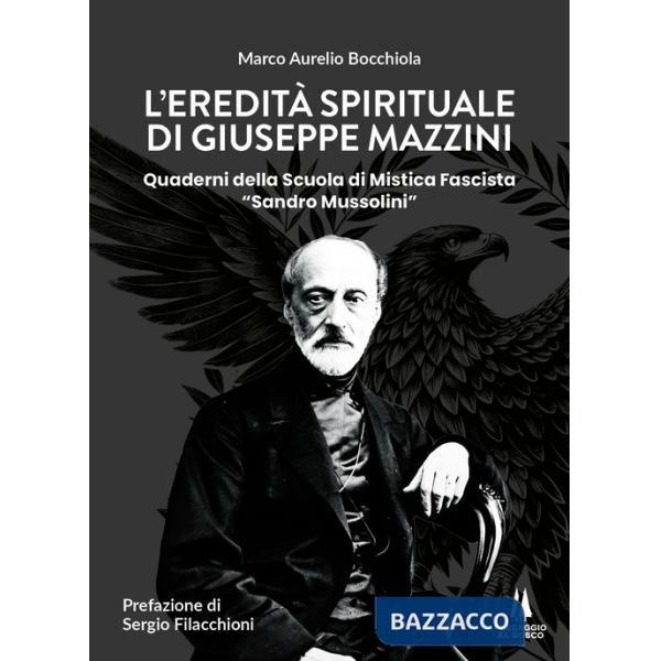 Eredità spirituale di Giuseppe Mazzini. Quaderni della Scuola di Mistica Fascista «Sandro Mussolini» (L')