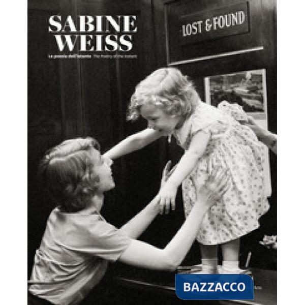 Sabine Weiss. La poesia dell'istante-The poetry of the instant. Ediz. illustrata