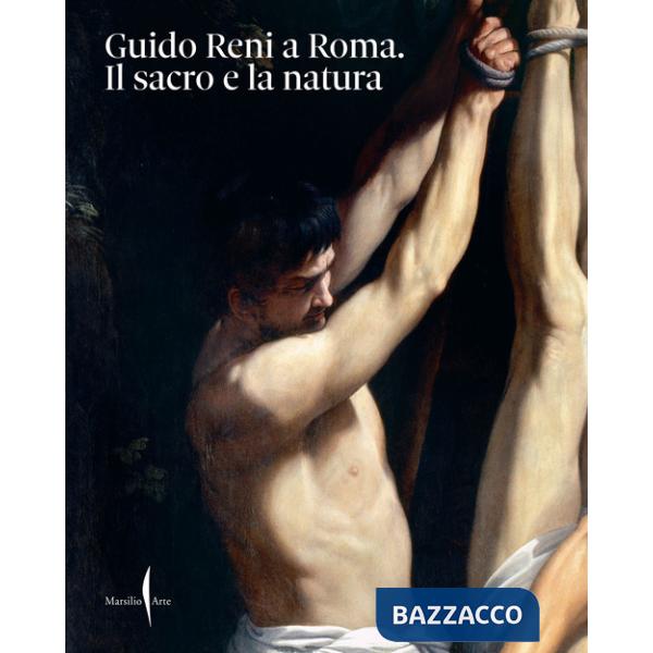 Guido Reni a Roma. Il sacro e la natura. Ediz. a colori