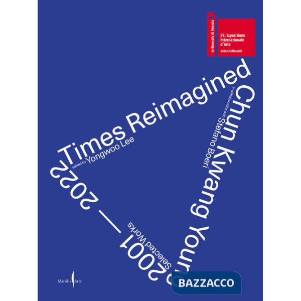 Chun Kwan Young. Times reimagined 2001-2022. Ediz. illustrata