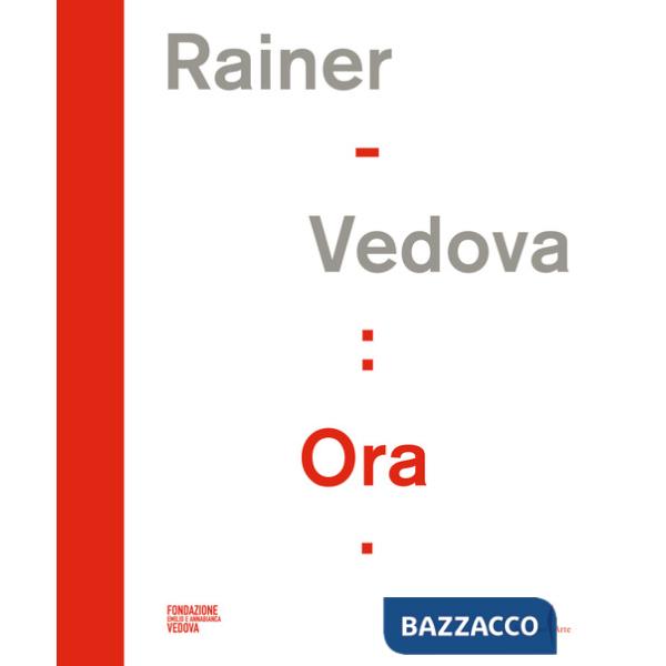 Rainer - Vedova: Ora. Ediz. italiana e inglese