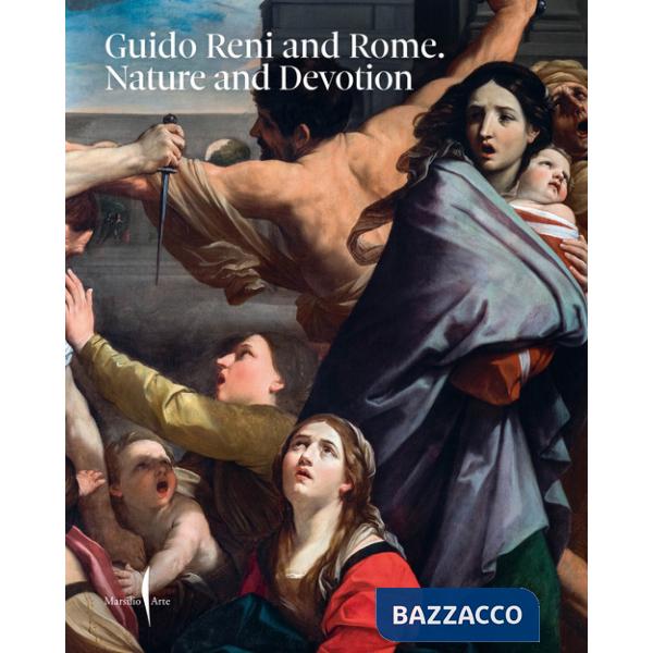 Guido Reni and Rome. Nature and devotion. Ediz. a colori