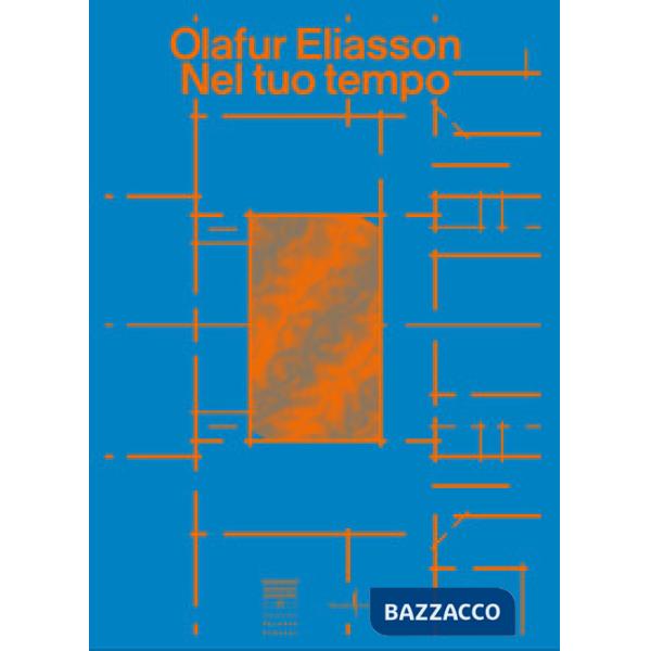Olafur Eliasson. Nel tuo tempo. Ediz. inglese