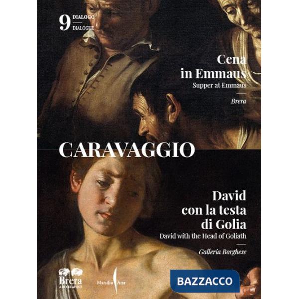 Caravaggio. La «Cena in Emmaus» di Brera e il «David e Golia» della Galleria Borghese. Ediz. italiana e inglese