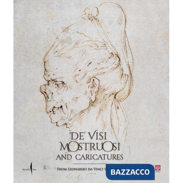 De' visi mostruosi and caricatures. From Leonardo da Vinci to Bacon. Ediz. a colori