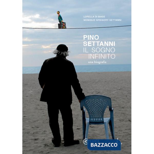 Pino Settanni. Il sogno infinito. Una biografia